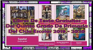 Libro completo de español quinto grado en digital, lecciones, exámenes, tareas. Libros De Texto Gratuitos Del Quinto Grado De Primaria Del Ciclo Escolar 2019 2020 Material Educativo