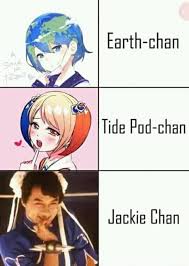 These days, it's pretty universally recognized. Yo Earth Chan I Tide Pod Chan Jackie Chan Memes Video Gifs Weeb Memes Waifu Memes Cringe Memes Tidepods Memes Jackiechan Memes Anime Memes Manga Memes Comic Memes Ifunncleanup