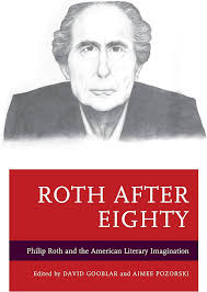 Roth after Eighty: Philip Roth and the American Literary Imagination