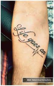 life goes on tattoo tattoo quotes by artist sandip uttam tatouage k tatouage