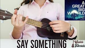 A Great Big World Christina Aguilera Say Something Easy Ukulele Tutorial Youtube