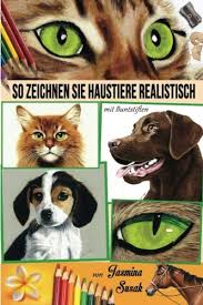 So Zeichnen Sie Haustiere Realistisch Mit Buntstiften Amazon De Susak Jasmina Susak Jasmina Bucher