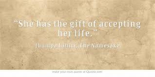 From a general summary to chapter summaries to explanations of famous quotes, the sparknotes the namesake study guide has everything you need to ace quizzes, tests, and essays. Namesake Movie Quotes Quotesgram