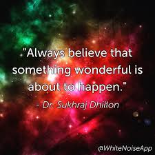 Motivational Quotes Always Believe That Something Wonderful Is About To Happen Pin On Motivational