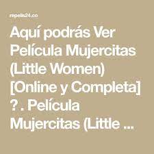 Aqui Podras Ver Pelicula Mujercitas Little Women Online Y Completa Pelicula Mujercitas Little Women Disponible En Mujercitas Ver Peliculas Peliculas