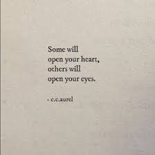 Some Will Open Your Heart Others Will Open Your Eyes Strong Quotes Heart Quotes Your Eyes Quotes