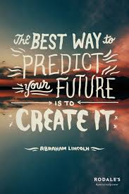 The best way to predict future is to create it are you looking for accurate life prediction by date of birth free? Boom The Best Way To Predict Your Future Is To Create It Abraham Lincoln Personalpower Poster Design By Gr Best Birthday Quotes Super Quotes Birthday Words