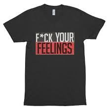 f ck your feelings american apparel tri blend t shirt