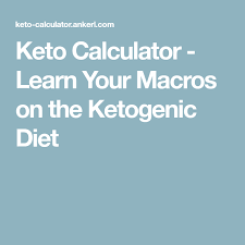 Keto Calculator Learn Your Macros On The Ketogenic Diet Ketogenic Diet Calculator Keto Calculator Starting Keto Diet