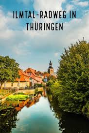 Auf Dem Ilmtal Radweg In Thuringen Unterwegs Sophias Welt In 2020 Urlaub In Thuringen Urlaub Thuringen Thuringen