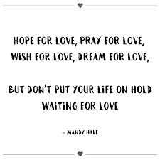 Waiting for the situation in a country, or in the world to improve, will not help an individual improve, because change at a national level is much slower than that at the individual level; 28 Brilliant Quotes On Being Single And Living Life Spirit Button