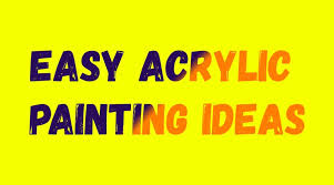 A few simple acrylic painting tips will help you get started and enjoy the process of creating. 80 Easy Acrylic Painting Ideas For Beginners Inspiration Harunmudak