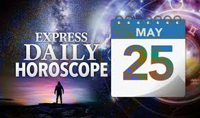 Read your forecast for the day in addition to, your love, money, and it's an excellent day for metaphysical and spiritual pursuits. Daily Horoscope For May 25 Your Star Sign Reading Astrology And Zodiac Forecast All Best 24