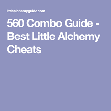 560 Combo Guide Best Little Alchemy Cheats Little Alchemy Cheats Little Alchemy Alchemy