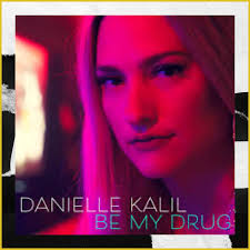 New Music From Demolition: Danielle Kalil releases her latest single “Be My  Drug” — Demolition Music