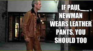 Leather Pants Memes Quickmeme