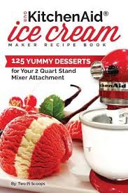I got the ice cream attachment for christmas and i made strawberry banana ice cream to try it out and since then i've been making fruit sherbet because is healthier. Our Kitchenaid Ice Cream Maker Recipe Book 125 Yummy Desserts For Your 2 Quart Stand Mixer Attachment By Two Scoops
