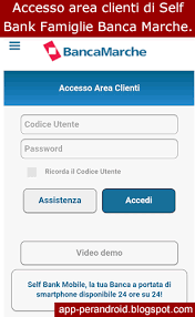 Utilizzando gli stessi codici di accesso e lo stesso dispositivo di firma, entri ed operi. App Android Banca Marche Self Bank