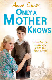 Only a Mother Knows by Annie Groves (Ebook)