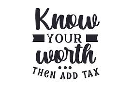 Know Your Worth Then Add Tax Svg Cut File By Creative Fabrica Crafts Creative Fabrica