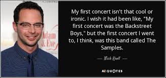 It's ironic isn't it ? Nick Kroll Quote My First Concert Isn T That Cool Or Ironic I Wish