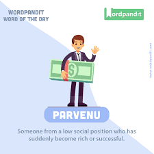 Word Of The Day Parvenu Sentence Example 1 Arjun Realized His Sudden Wealth Would Not Change The Fact Socie In 2020 Sentence Examples Vocabulary Word Of The Day
