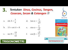 Trigonometri sangat erat kaitannya dengan sudut segitiga, karena asal kata trigonometri sendiri yang berarti mengukur tiga sudut (berasal dari kata yunani, trigonon: Uji Kompetensi 4 2 No 3 Matematika Sma Hal139 Perbandingan Trigonometri Lain Sin Cos Tan Csn Sec Cot Youtube