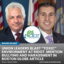 In an article released last night by the Boston Globe, a union representing  over 300 RIDOT employees accused the department of being a “toxic”  environment riddled with bullying, harassment and fear of