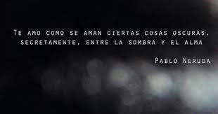 Pin By Keana Lozon On The Occasional Semi Serious Pin Pablo Neruda Quotes To Live By Words