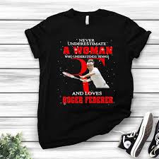 4.3 out of 5 stars 1,047. Never Underestimate A Woman Who Understands Tennis And Love Roger Federer Shirt Hoodie Sweater Longsleeve T Shirt