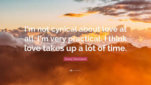 Thank you henrik you have helped me to change alot. Zooey Deschanel Quote I M Not Cynical About Love At All I M Very Practical I