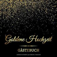 Golden, silbern, eisern, ehern nennt die alter man der welt, und zum niedern von dem höhern schreitet fort sie, wird erzählt. Goldene Hochzeit Gastebuch Blanko Gastebuch Eintragebuch Fur Viele Gluckwunsche Und Widmungen Zur Goldenen Hochzeit 100 Seiten 21x21cm Goldregen Amazon De Goodness Guestbook Bucher