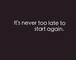 It S Never Too Late To Start Again Ben Francia