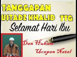 Ibu ku tercinta selamat ulang tahun, aku berharap bisa menjadi seperti ibu yang sabar mendidik anaknya. Cerdas Tanggapan Ustadz Khalid Tentang Hari Ibu Ucapan Natal Ustadz Hari Ibu Ucapan Natal Khalid