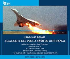 Un día como hoy 25 de julio pero del año 2000, el avión Concorde con  matrícula F-BTSC de Air France que cubría el vuelo 4590, se estrelló en  Gonesse, Francia, a 7
