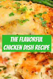 The Flavorful Chicken Dish Recipe Chicken Dinner Chicken Dishes Recipes Food Dishes Chicken Dishes