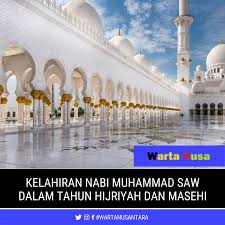 Kisah kelahiran rasulullah nabi muhammad, kisah serangan raja abrahah ke ka'bah, tahun gajah. Kelahiran Nabi Muhammad Saw Dalam Tahun Hijriyah Dan Masehi Warta Nusantara
