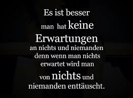 Aus Erwartungen Entstehen Enttauschungen Spruche Nachdenkliche Spruche Spruche Zitate