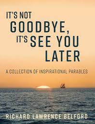 Maybe you would like to learn more about one of these? It S Not Goodbye It S See You Later Amazon Co Uk Belford Richard 9781542888356 Books
