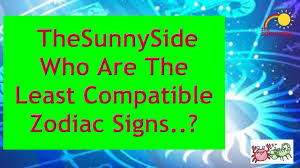 Comparing sun signs is a quick and easy way to give a general idea of compatibility. Who Are The Least Compatible Zodiac Signs All Signs 2020 Youtube