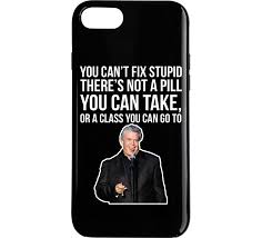 You can't fix stupid, but you can numb it was a 2 by 4. Ron White You Can T Fix Stupid Quote Comedian Fan Phone Case