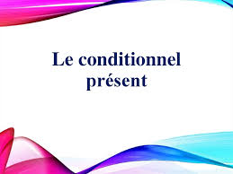 Le conditionnel comprend trois temps : Le Conditionnel Present Prezentaciya Onlajn