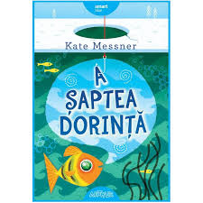 Cartea lista cu dorinte de eoin colfer. A Saptea Dorinta Cartonat Kate Messner Emag Ro