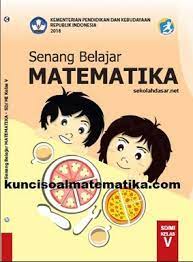 Manfaatkan pembahasan soal dan kunci jawaban buku tematik sd mi ini sebagai pandua belajar siswa di rumah. Kunci Jawaban Buku Senang Belajar Matematika Kelas 5 Kurikulum 2013 Revisi 2018 Halaman 137 138 Kunci Soal Matematika