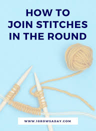 This technique will show you how to knit a seamless join. Five Ways To Join Stitches For Knitting In The Round 10 Rows A Day Advanced Knitting How To Start Knitting Circular Knitting