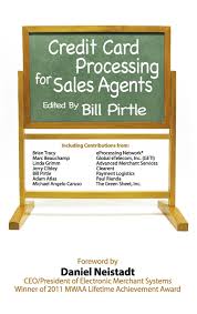 Credit card processing done right get the payment processing solution that fits your business we provide merchant services payment systems for all businesses. Credit Card Processing For Sales Agents Bill Pirtle 9780982611661 Amazon Com Books