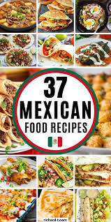 37 Delicious Mexican Food Recipes You Need To Make Best Mexican Recipes Mexican Food Recipes Mexican Food Recipes Authentic