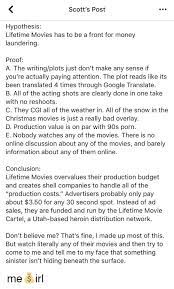 Scott S Post Hypothesis Lifetime Movies Has To Be A Front For Money Laundering Proof A The Writingplots Just Don T Make Any Sense If You Re Actually Paying Attention The Plot Reads Like Its Want to add a little wonder to your website? meme