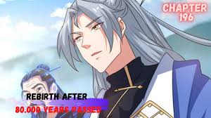 Untuk saat ini manhua rebirth after 80.000 years passed berstatus publishing. Rebirth After 80 000 Years Chapter 196 Di Gb Bang Yang Chen Youtube