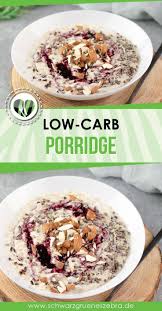 Low Carb Porridge The Delicious Porridge Is Without Carbohydrates Without Sugar And Without Flour The Qu Leckere Low Carb Rezepte Rezepte Low Carb Rezepte